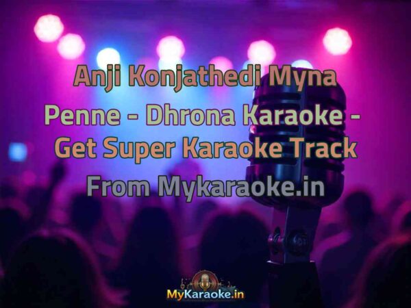 Anji Konjathedi Myna Penne - Dhrona  Karaoke - Get Super Karaoke Track from Mykaraoke.in