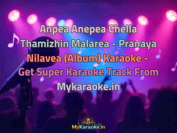 Anpea Anepea Chella Thamizhin Malarea - Pranaya Nilavea (Album)  Karaoke - Get Super Karaoke Track from Mykaraoke.in