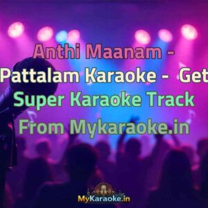 Anthi Maanam - Pattalam  Karaoke - Get Super Karaoke Track from Mykaraoke.in