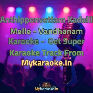 Anthipponvettam Kadalil Melle - Vandhanam  Karaoke - Get Super Karaoke Track from Mykaraoke.in