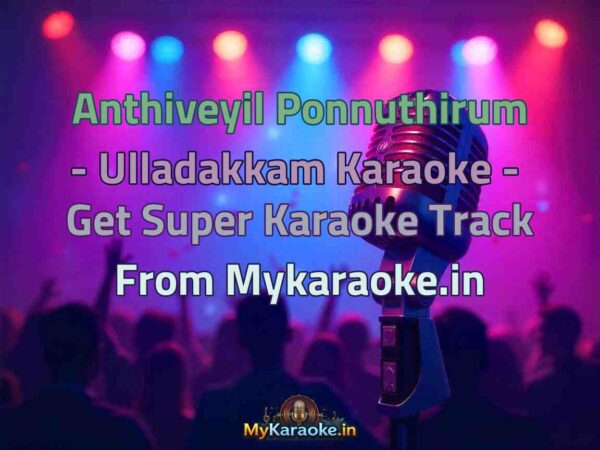 Anthiveyil Ponnuthirum - Ulladakkam  Karaoke - Get Super Karaoke Track from Mykaraoke.in