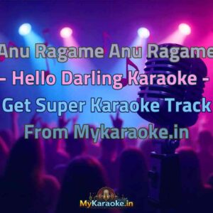 Anu Ragame Anu Ragame - Hello Darling  Karaoke - Get Super Karaoke Track from Mykaraoke.in