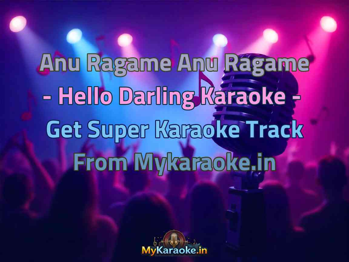 Anu Ragame Anu Ragame - Hello Darling  Karaoke - Get Super Karaoke Track from Mykaraoke.in