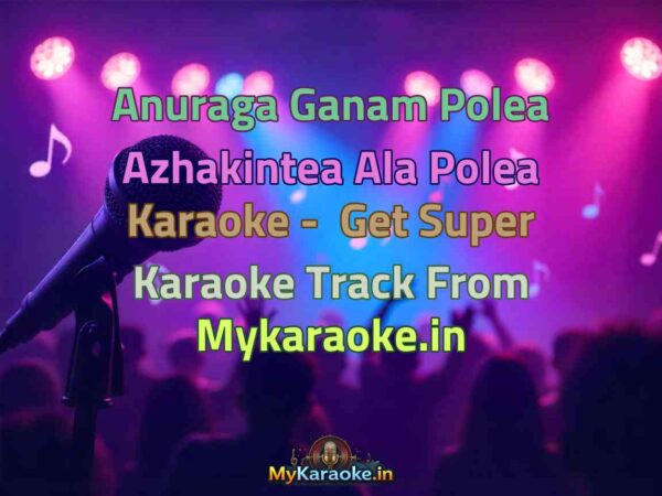 Anuraga Ganam Polea Azhakintea Ala Polea  Karaoke - Get Super Karaoke Track from Mykaraoke.in