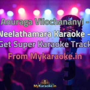 Anuraga Vilochananyi - Neelathamara  Karaoke - Get Super Karaoke Track from Mykaraoke.in