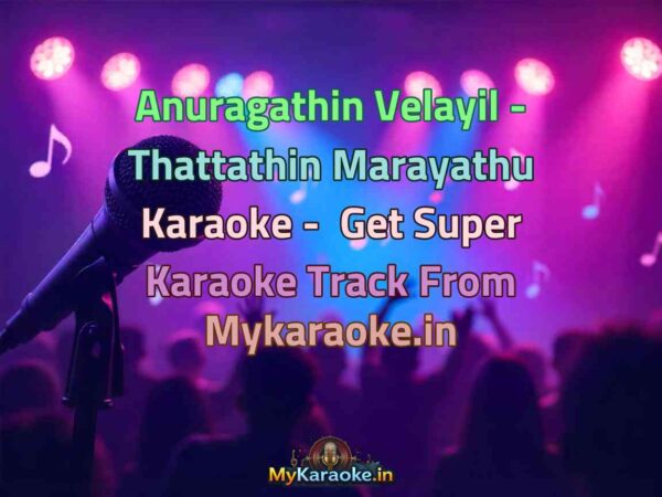 Anuragathin Velayil - Thattathin Marayathu  Karaoke - Get Super Karaoke Track from Mykaraoke.in