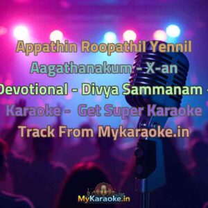 Appathin Roopathil Yennil Aagathanakum - X-an Devotional - Divya Sammanam -  Karaoke - Get Super Karaoke Track from Mykaraoke.in