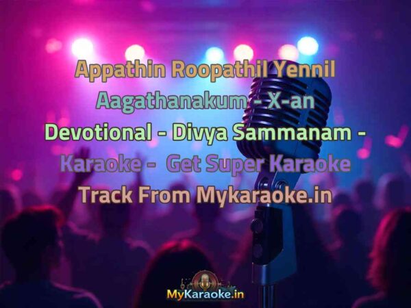 Appathin Roopathil Yennil Aagathanakum - X-an Devotional - Divya Sammanam -  Karaoke - Get Super Karaoke Track from Mykaraoke.in