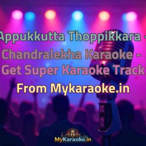 Appukkutta Thoppikkara - Chandralekha  Karaoke - Get Super Karaoke Track from Mykaraoke.in
