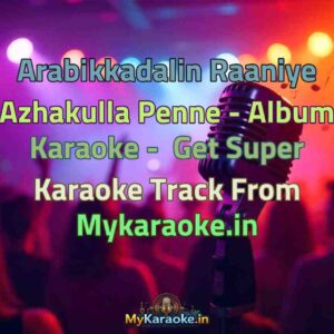 Arabikkadalin Raaniye Azhakulla Penne - Album  Karaoke - Get Super Karaoke Track from Mykaraoke.in
