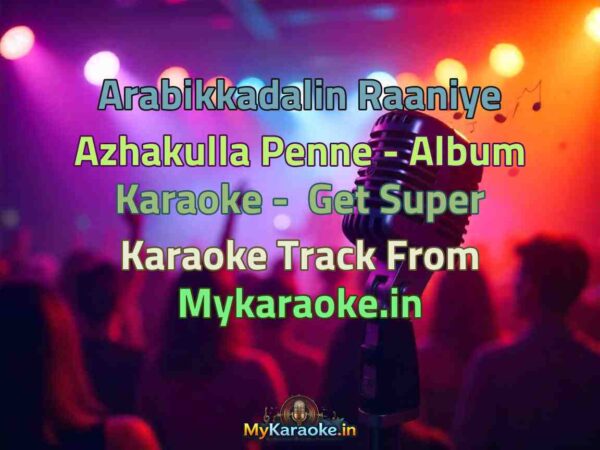 Arabikkadalin Raaniye Azhakulla Penne - Album  Karaoke - Get Super Karaoke Track from Mykaraoke.in