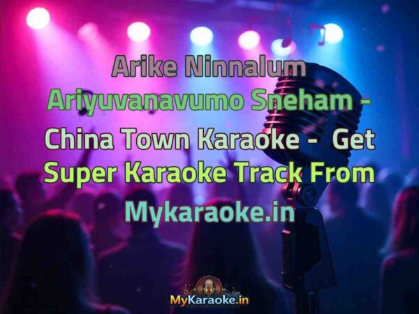 Arike Ninnalum Ariyuvanavumo Sneham - China Town  Karaoke - Get Super Karaoke Track from Mykaraoke.in