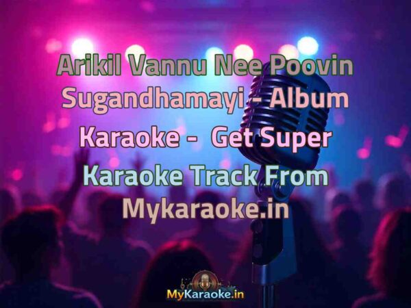 Arikil Vannu Nee Poovin Sugandhamayi - Album  Karaoke - Get Super Karaoke Track from Mykaraoke.in