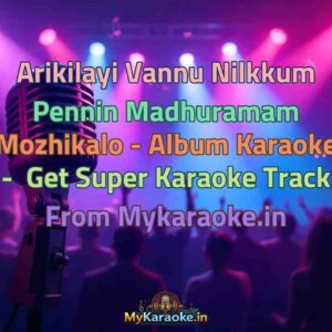 Arikilayi Vannu Nilkkum Pennin Madhuramam Mozhikalo - Album  Karaoke - Get Super Karaoke Track from Mykaraoke.in