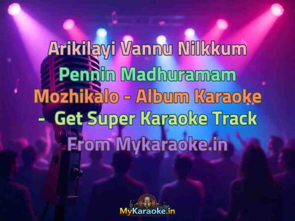 Arikilayi Vannu Nilkkum Pennin Madhuramam Mozhikalo - Album  Karaoke - Get Super Karaoke Track from Mykaraoke.in