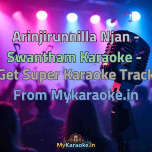 Arinjirunnilla Njan - Swantham  Karaoke - Get Super Karaoke Track from Mykaraoke.in