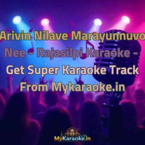 Arivin Nilave Marayunnuvo Nee - Rajasilpi  Karaoke - Get Super Karaoke Track from Mykaraoke.in