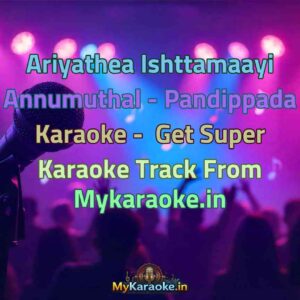 Ariyathea Ishttamaayi Annumuthal - Pandippada  Karaoke - Get Super Karaoke Track from Mykaraoke.in
