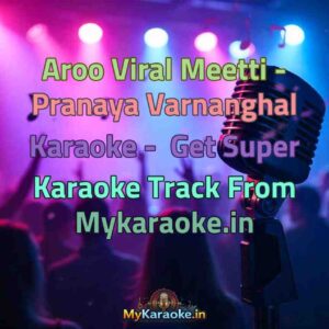 Aroo Viral Meetti - Pranaya Varnanghal  Karaoke - Get Super Karaoke Track from Mykaraoke.in