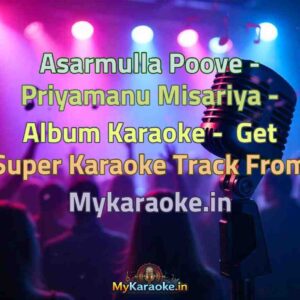 Asarmulla Poove - Priyamanu Misariya - Album  Karaoke - Get Super Karaoke Track from Mykaraoke.in