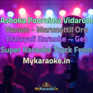 Ashoka Poornima Vidarum Vanam - Marunattil Oru Malayali  Karaoke - Get Super Karaoke Track from Mykaraoke.in