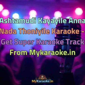 Ashtamudi Kayayile Anna Nada Thoniyile  Karaoke - Get Super Karaoke Track from Mykaraoke.in