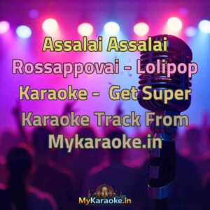 Assalai Assalai Rossappovai - Lolipop  Karaoke - Get Super Karaoke Track from Mykaraoke.in
