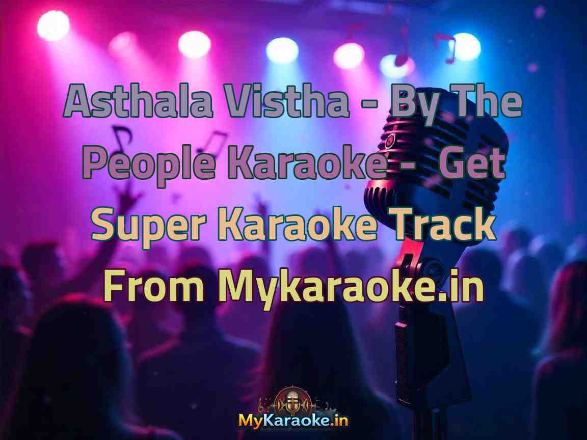 Asthala Vistha - By The People  Karaoke - Get Super Karaoke Track from Mykaraoke.in