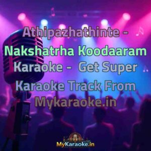 Athipazhathinte - Nakshatrha Koodaaram  Karaoke - Get Super Karaoke Track from Mykaraoke.in