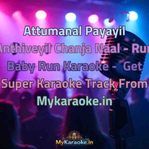 Attumanal Payayil Anthiveyil Chanja Naal - Run Baby Run  Karaoke - Get Super Karaoke Track from Mykaraoke.in