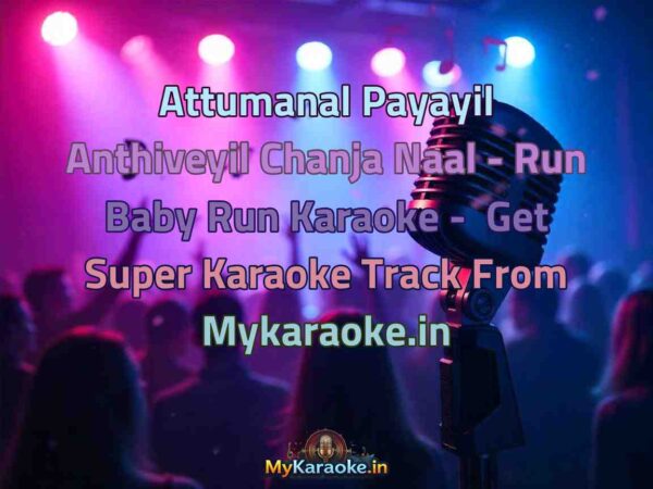 Attumanal Payayil Anthiveyil Chanja Naal - Run Baby Run  Karaoke - Get Super Karaoke Track from Mykaraoke.in