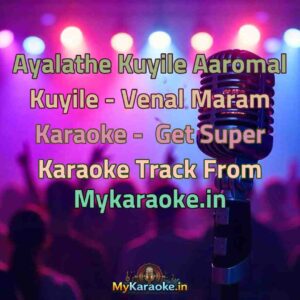 Ayalathe Kuyile Aaromal Kuyile - Venal Maram  Karaoke - Get Super Karaoke Track from Mykaraoke.in