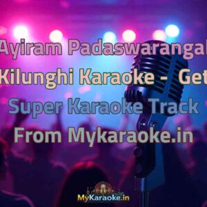 Ayiram Padaswarangal Kilunghi  Karaoke - Get Super Karaoke Track from Mykaraoke.in