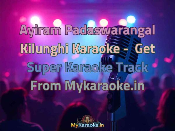 Ayiram Padaswarangal Kilunghi  Karaoke - Get Super Karaoke Track from Mykaraoke.in