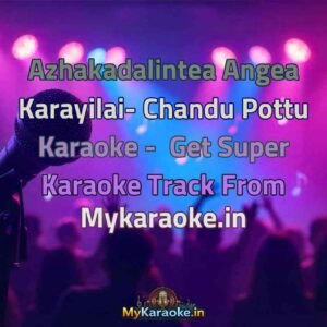 Azhakadalintea Angea Karayilai- Chandu Pottu  Karaoke - Get Super Karaoke Track from Mykaraoke.in