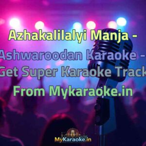 Azhakalilalyi Manja - Ashwaroodan  Karaoke - Get Super Karaoke Track from Mykaraoke.in