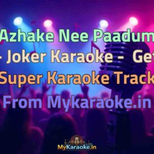 Azhake Nee Paadum - Joker  Karaoke - Get Super Karaoke Track from Mykaraoke.in