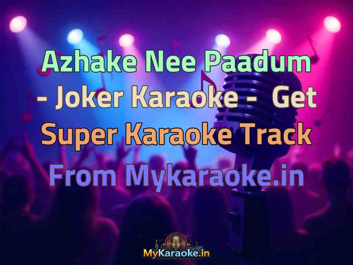 Azhake Nee Paadum - Joker  Karaoke - Get Super Karaoke Track from Mykaraoke.in