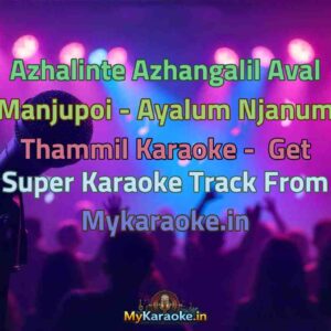 Azhalinte Azhangalil Aval Manjupoi - Ayalum Njanum Thammil  Karaoke - Get Super Karaoke Track from Mykaraoke.in