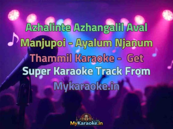 Azhalinte Azhangalil Aval Manjupoi - Ayalum Njanum Thammil  Karaoke - Get Super Karaoke Track from Mykaraoke.in