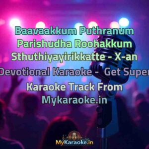 Baavaakkum Puthranum Parishudha Roohakkum Sthuthiyayirikkatte - X-an Devotional  Karaoke - Get Super Karaoke Track from Mykaraoke.in