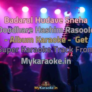 Badarul Hudave Sneha Doodhare Hashim Rasoole - Album  Karaoke - Get Super Karaoke Track from Mykaraoke.in