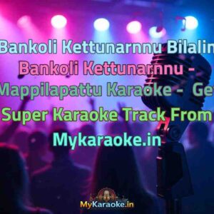 Bankoli Kettunarnnu Bilalin Bankoli Kettunarnnu - Mappilapattu  Karaoke - Get Super Karaoke Track from Mykaraoke.in