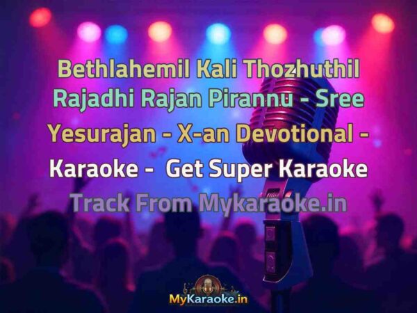 Bethlahemil Kali Thozhuthil Rajadhi Rajan Pirannu - Sree Yesurajan - X-an Devotional -  Karaoke - Get Super Karaoke Track from Mykaraoke.in