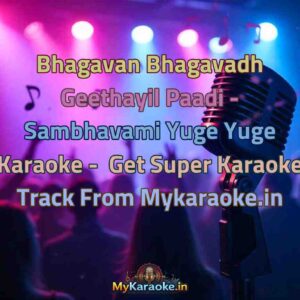 Bhagavan Bhagavadh Geethayil Paadi - Sambhavami Yuge Yuge  Karaoke - Get Super Karaoke Track from Mykaraoke.in