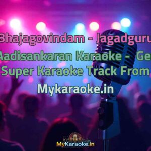 Bhajagovindam - Jagadguru Aadisankaran  Karaoke - Get Super Karaoke Track from Mykaraoke.in