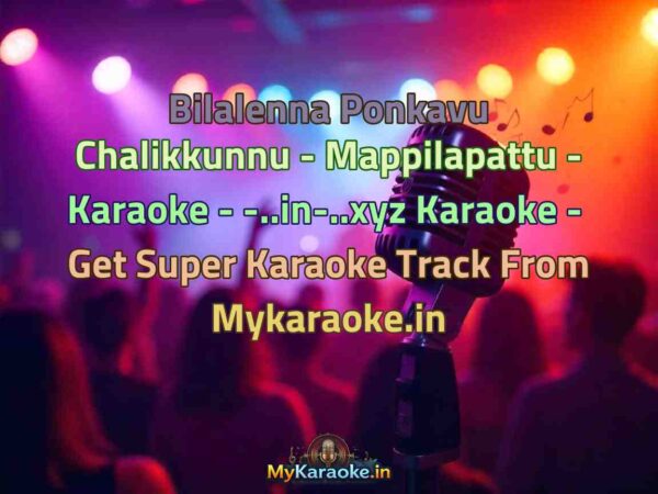 Bilalenna Ponkavu Chalikkunnu - Mappilapattu - Karaoke - -..in-..xyz  Karaoke - Get Super Karaoke Track from Mykaraoke.in