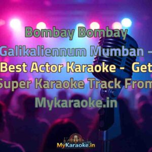 Bombay Bombay Galikaliennum Mumban - Best Actor  Karaoke - Get Super Karaoke Track from Mykaraoke.in