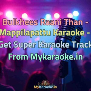 Bulkhees Raani Than - Mappilapattu  Karaoke - Get Super Karaoke Track from Mykaraoke.in