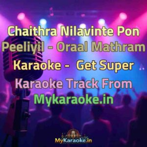 Chaithra Nilavinte Pon Peeliyil - Oraal Mathram  Karaoke - Get Super Karaoke Track from Mykaraoke.in